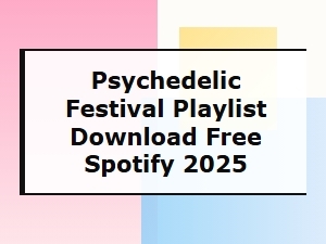 Free Psychedelic Festival Playlist Download Spotify 2025