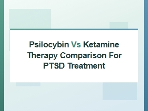 Psilocybin vs Ketamine Therapy for Ptsd